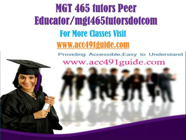 MGT 465 tutors Peer Educator/mgt465tutorsdotcom