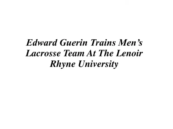 Edward Guerin Trains Men’s Lacrosse Team At The Lenoir Rhyne University