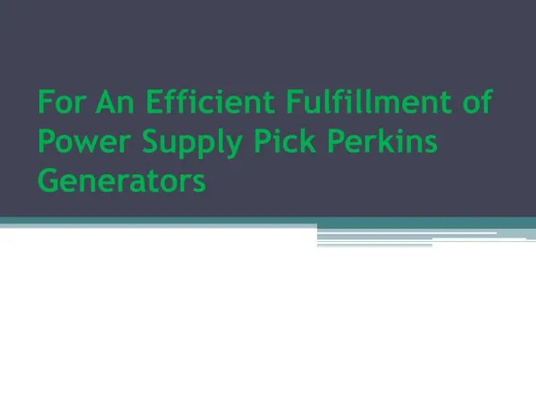 For An Efficient Fulfillment of Power Supply Pick Perkins Generators