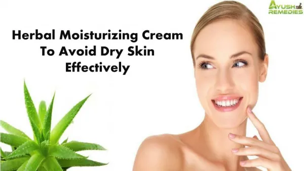 Herbal Moisturizing Cream To Avoid Dry Skin Effectively