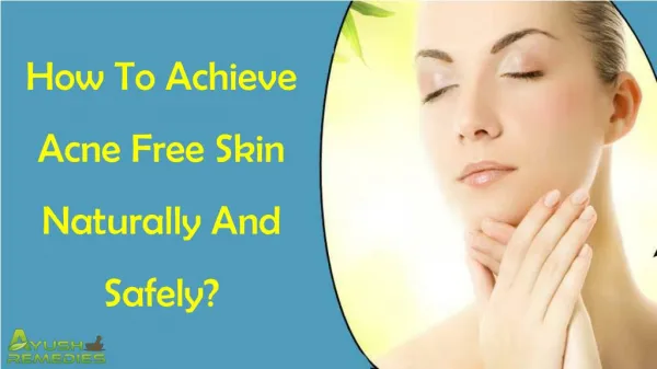 How To Achieve Acne Free Skin Naturally And Safely?