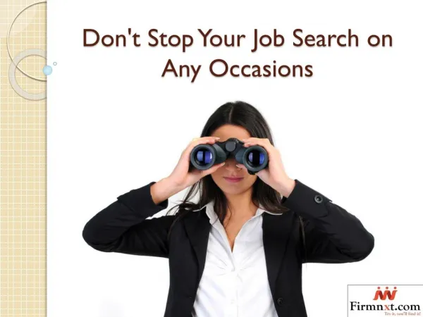 Don't Stop Your Job Search on Any Occasions