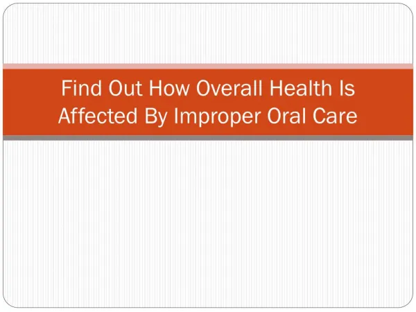 Find Out How Overall Health Is Affected By Improper Oral Care