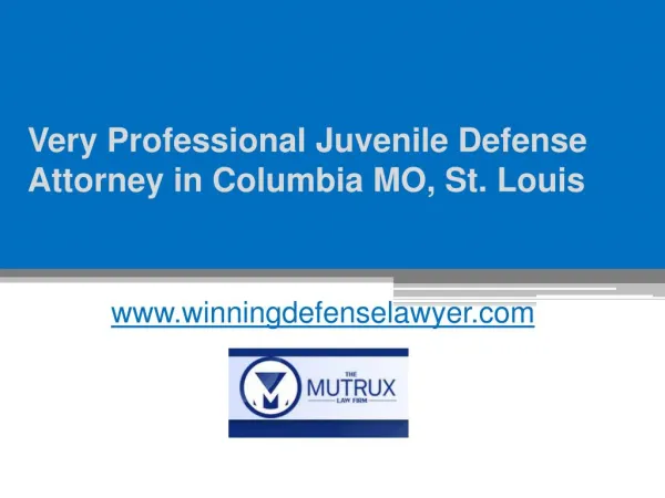 Professional Juvenile Defense Attorney in Columbia MO, St. Louis - www.winningdefenselawyer.com