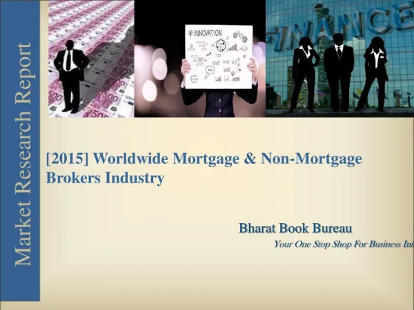 Report on Worldwide Mortgage & Non-Mortgage Brokers Industry [2015]