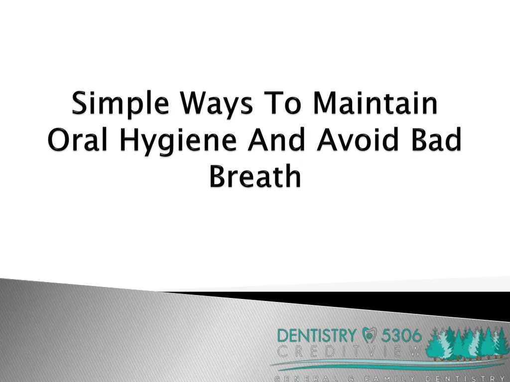 simple ways to maintain oral hygiene and avoid bad breath
