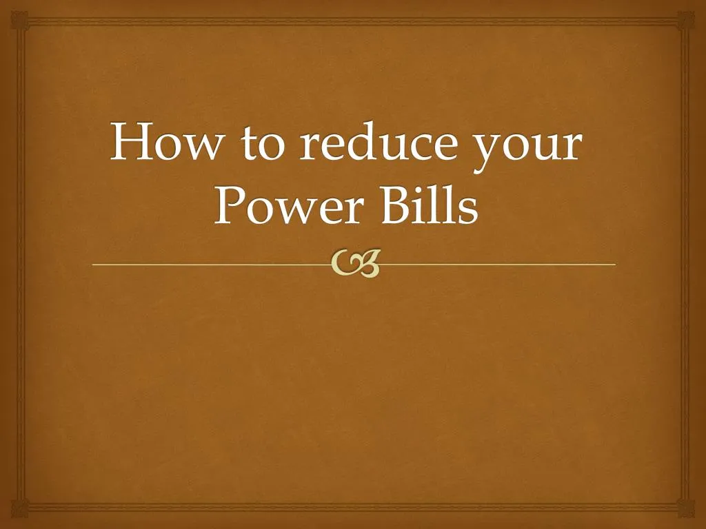 how to reduce your power bills