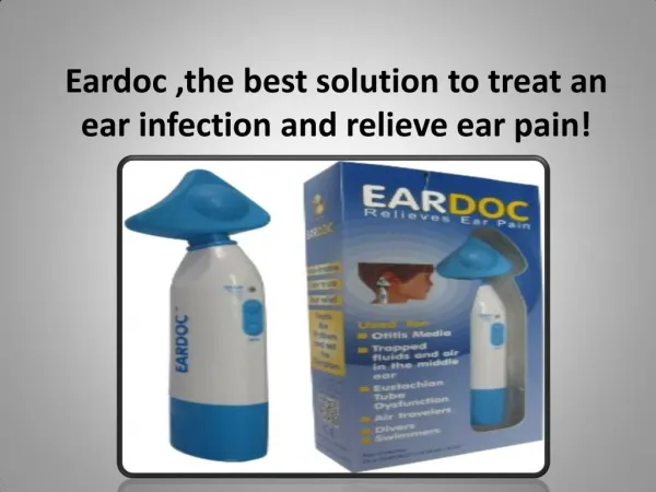 Eardoc ,the best solution to treat an ear infection and relieve ear pain!