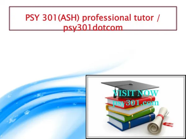 PSY 301(ASH) professional tutor / psy301dotcom