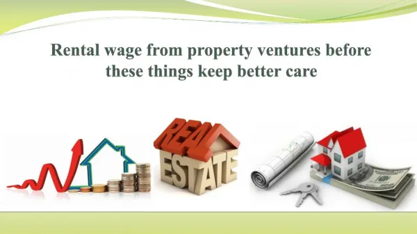 Rental wage from property ventures before these things
