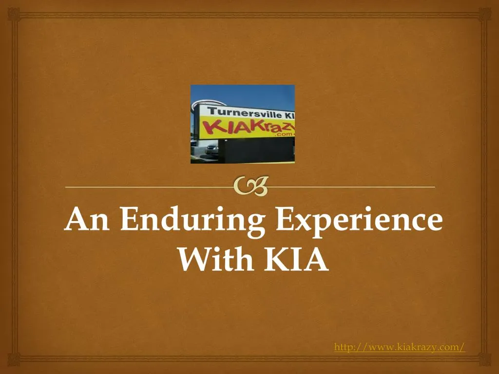 an enduring experience with kia