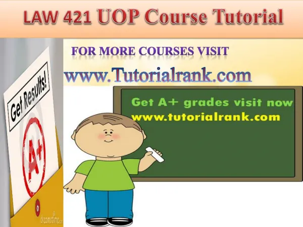 LAW 421 UOP learning Guidance/tutorialrank