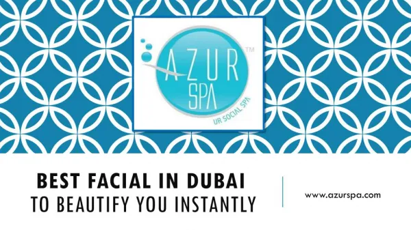 Best facial in Dubai to beautify you instantly