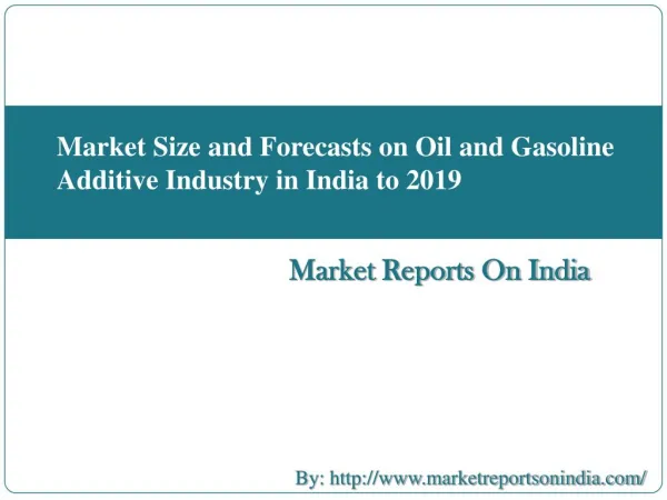 Market Size and Forecasts on Oil and Gasoline Additive Industry in India to 2019