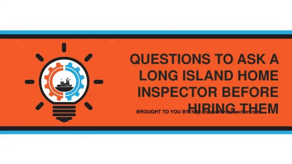QUESTIONS TO ASK A LONG ISLAND HOME INSPECTOR BEFORE HIRING THEM