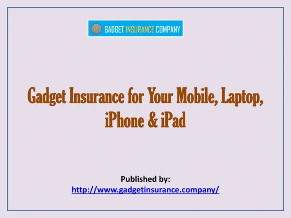 Gadget Insurance Company-Gadget Insurance For Your Mobile, Laptop, iPhone & iPad