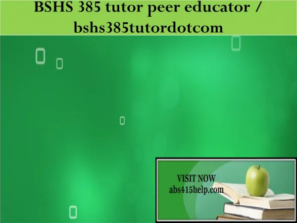 BSHS 385 tutor peer educator / bshs385tutordotcom
