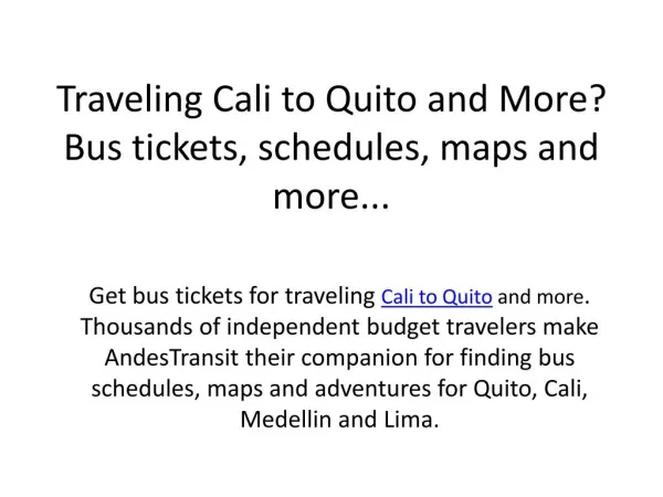 Traveling Cali to Quito and More? Bus tickets, schedules, maps and more...