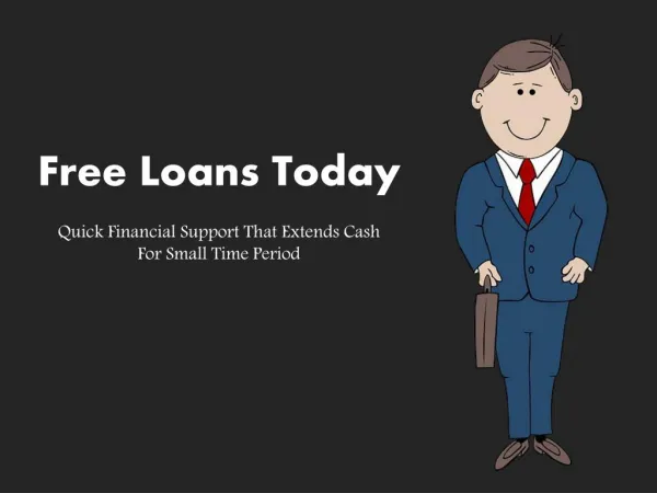 Free Loans Today: The Easier Way To Resolve Your Financial Troubles