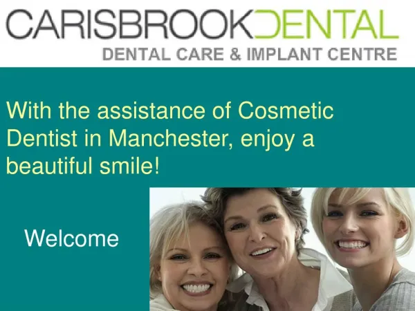 With the assistance of Cosmetic Dentist in Manchester