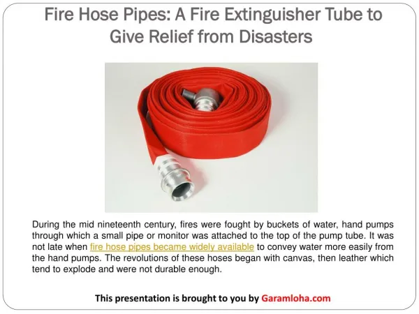 Fire Hose Pipes: A Fire Extinguisher Tube to Give Relief from Disasters