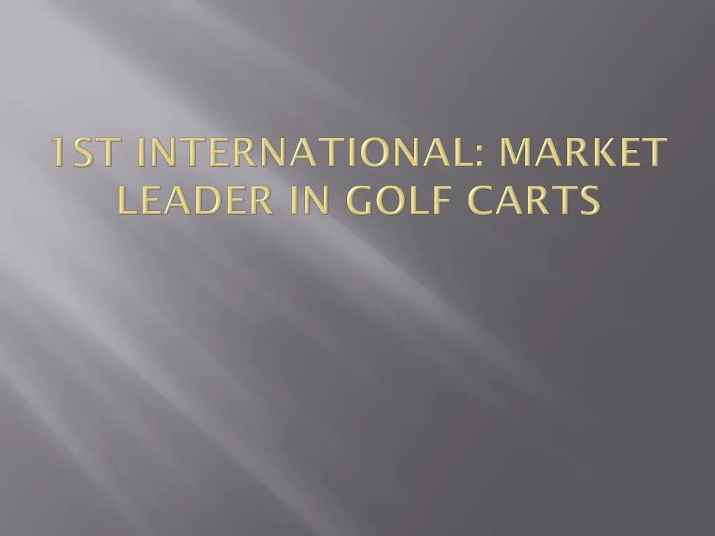 1st international market leader in golf carts