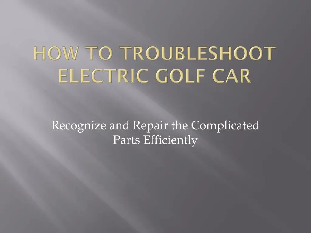 how to troubleshoot electric golf car