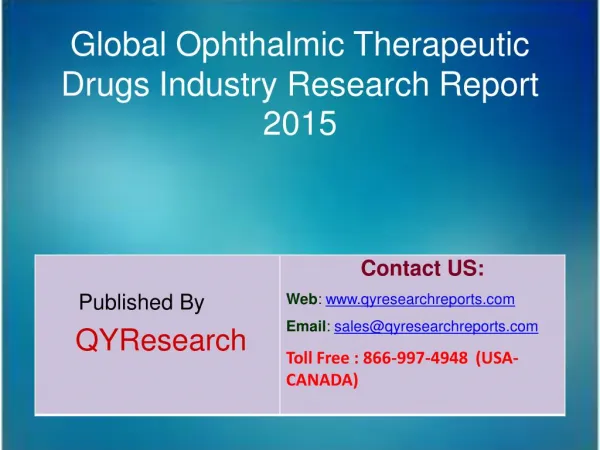 Global Ophthalmic Therapeutic Drugs Market 2015 Industry Analysis, Forecasts, Study, Research, Outlook, Shares, Insights