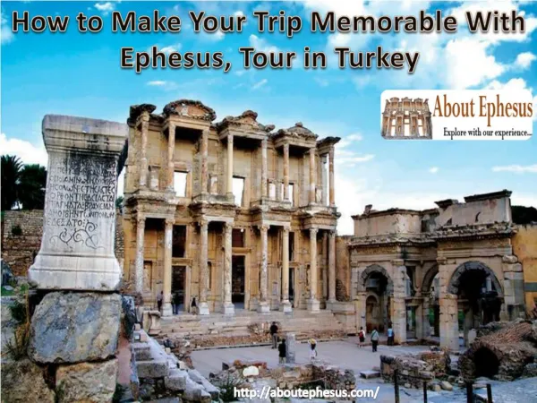 How to Make Your Trip Memorable With Ephesus, Tour in Turkey