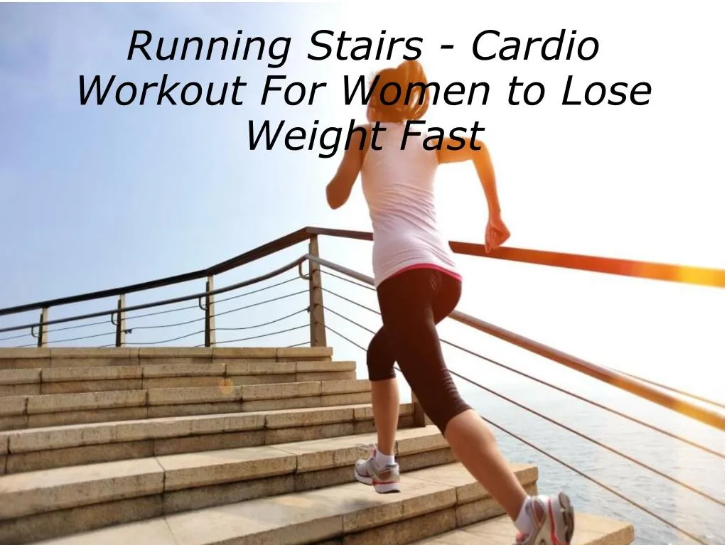 running stairs cardio workout for women to lose weight fast