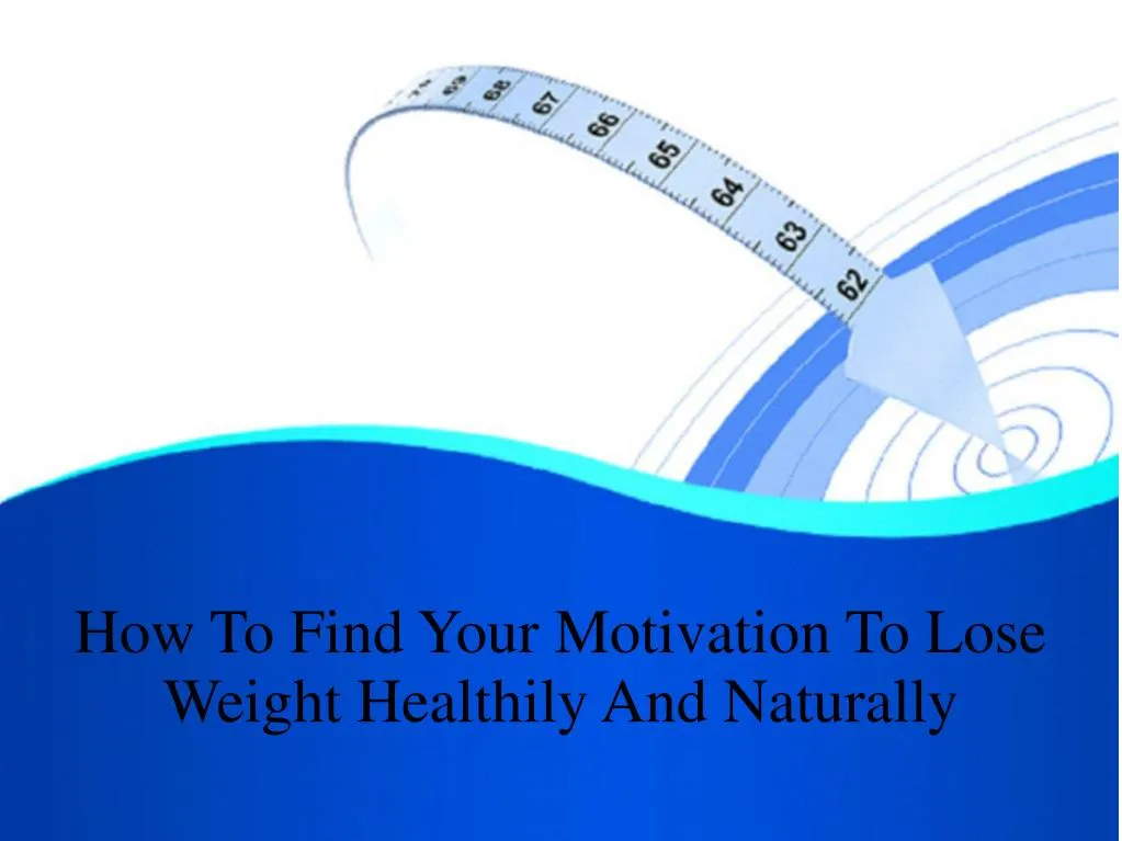 how to find your motivation to lose weight healthily and naturally