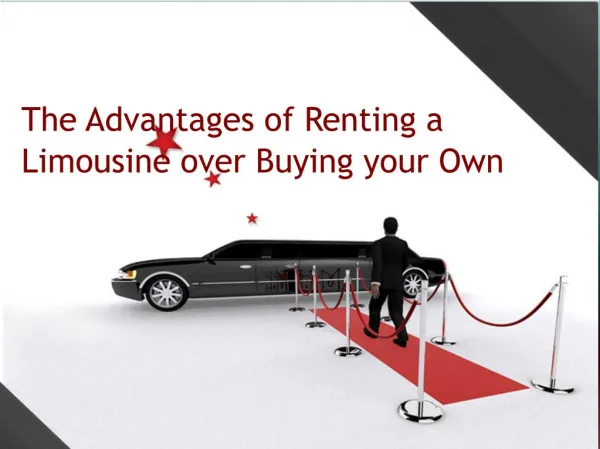 The Advantages of Renting a Limousine over Buying your Own