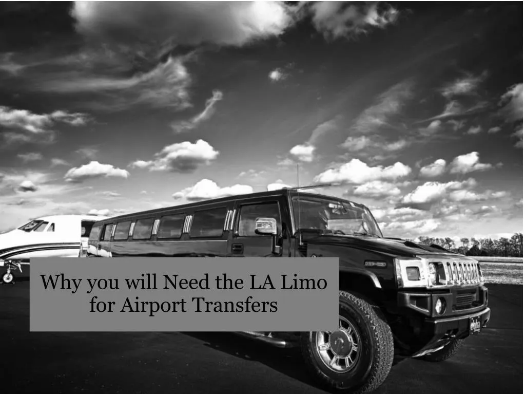 why you will need the la limo for airport transfers