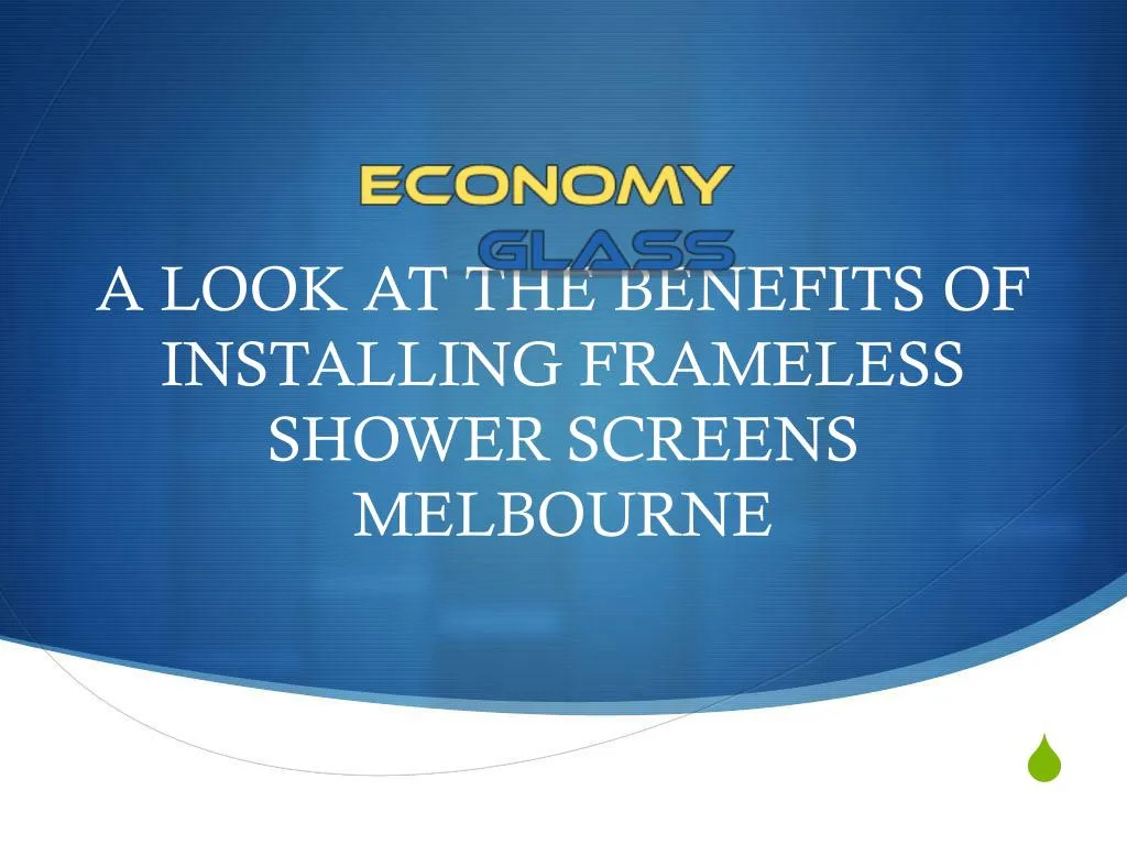 a look at the benefits of installing frameless shower screens melbourne