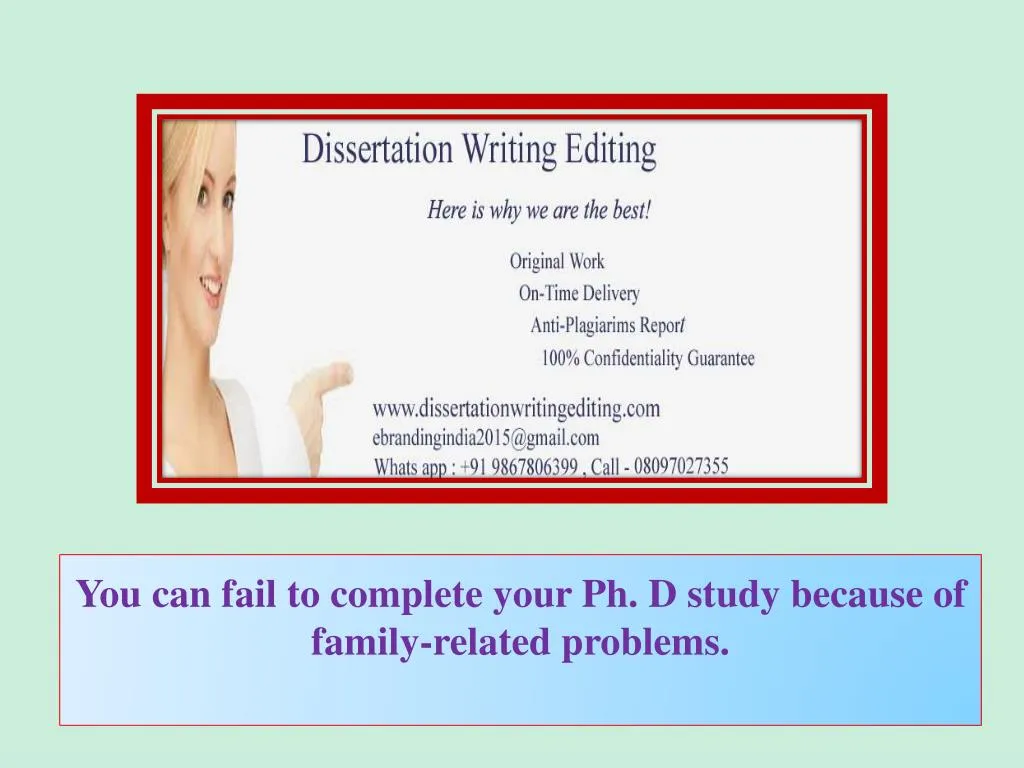you can fail to complete your ph d study because of family related problems