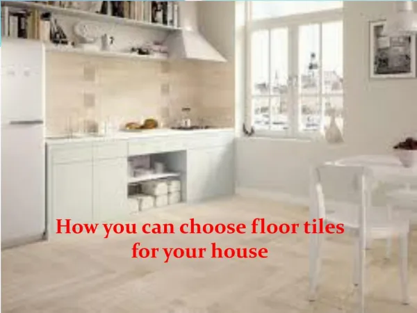 How you can choose floor tiles for your house?