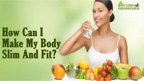 How Can I Make My Body Slim And Fit?