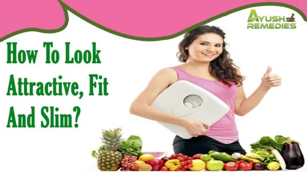 How To Look Attractive, Fit And Slim Naturally?