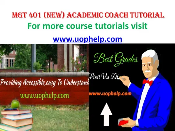 MGT 401 (NEW) ACADEMIC COACH TUTORIAL UOPHELP