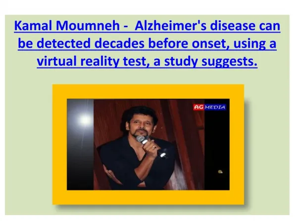 Kamal Moumneh - Alzheimer's disease can be detected decades before onset, using a virtual reality test, a study suggest