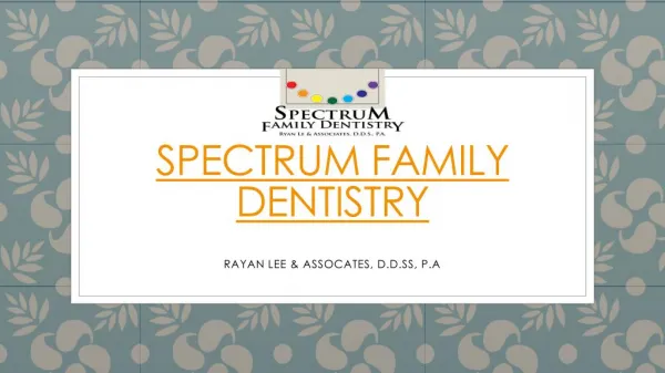 Spectrum family dentistry Presentation