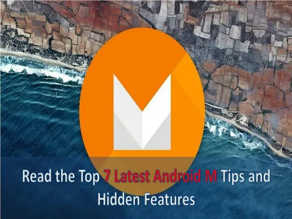 Read the Top 7 Latest Android M Tips and Hidden Features