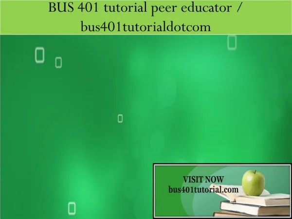 BUS 401 tutorial peer educator / bus401tutorialdotcom