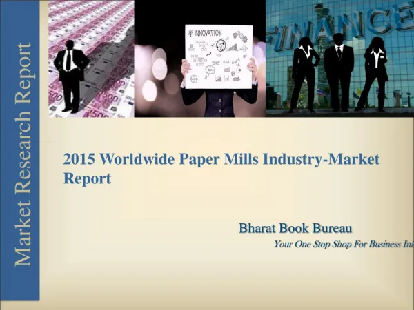 Market Report on Worldwide Paper Mills Industry [2015]