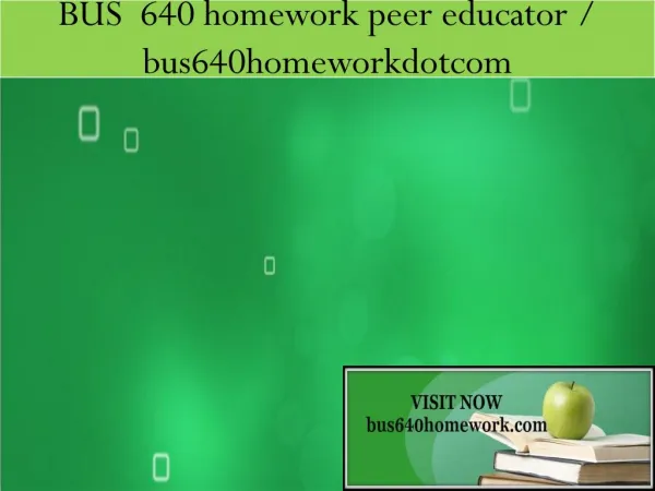 BUS 640 homework peer educator / bus640homeworkdotcom