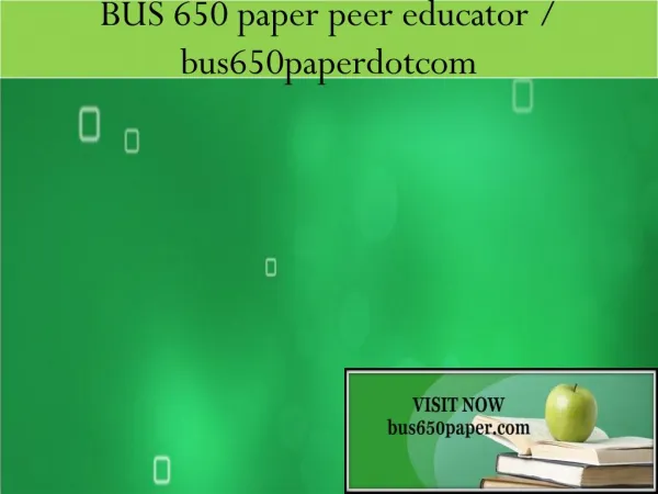 BUS 650 paper peer educator / bus650paperdotcom