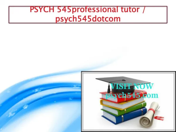 PSYCH 545 professional tutor / psych545dotcom