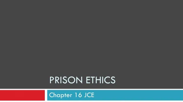 Justice, Crime, and Ethics by Braswell et al.--Chapter 16 Prison Ethics