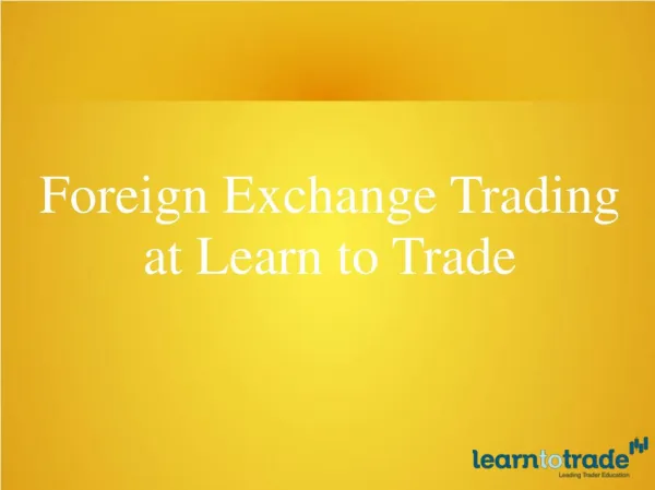 Foreign Exchange Trading at Learn To Trade