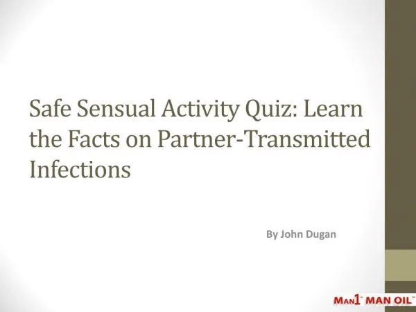 Safe Sensual Activity Quiz - Learn the Facts on Partner-Transmitted Infections